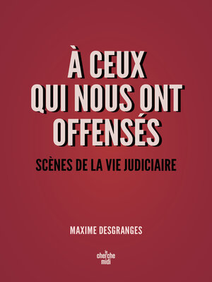 cover image of A ceux qui nous ont offensés--Scènes de la vie judiciaire